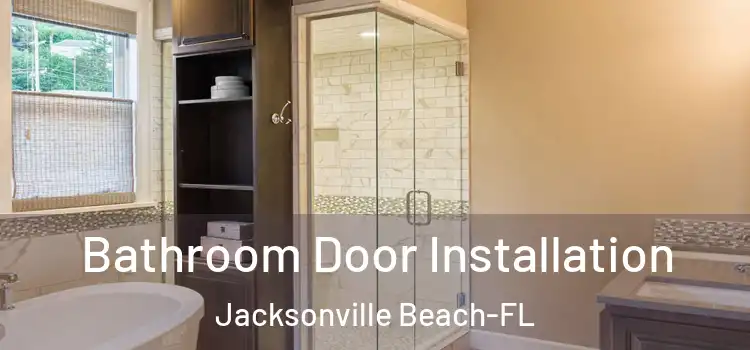  Bathroom Door Installation Jacksonville Beach-FL