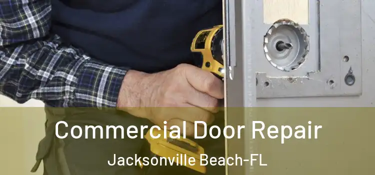  Commercial Door Repair Jacksonville Beach-FL