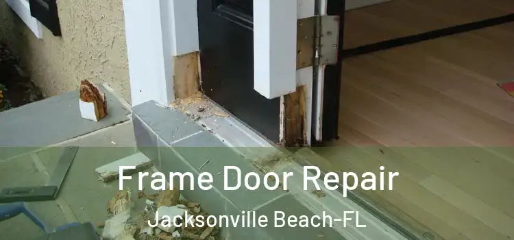 Frame Door Repair Jacksonville Beach-FL