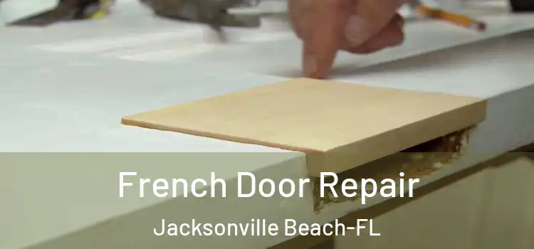  French Door Repair Jacksonville Beach-FL