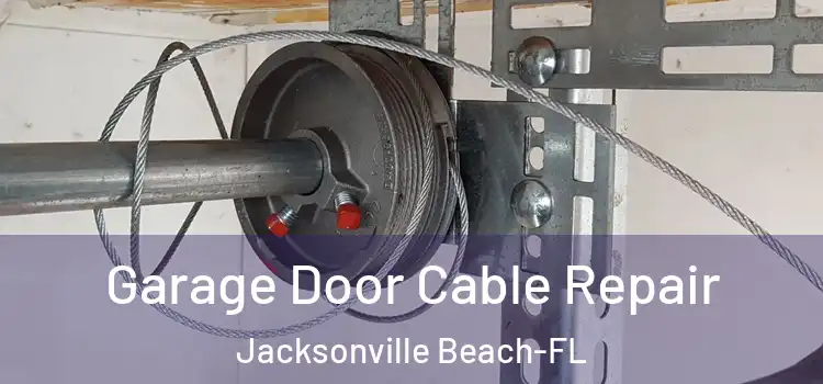 Garage Door Cable Repair Jacksonville Beach-FL