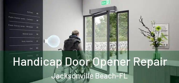  Handicap Door Opener Repair Jacksonville Beach-FL