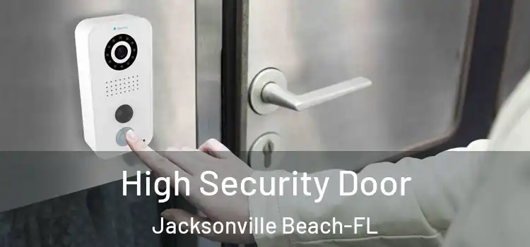  High Security Door Jacksonville Beach-FL
