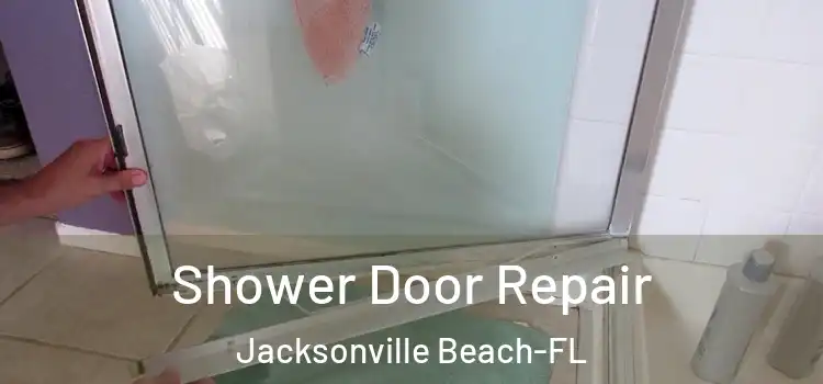  Shower Door Repair Jacksonville Beach-FL